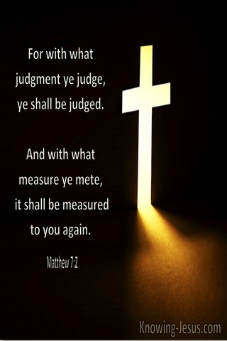 Matthew 7:2 With What Judgment Ye Judge, Ye Shall Be Judged (utmost)06:22